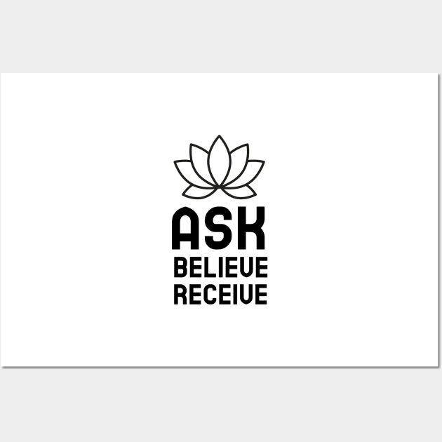 Ask Believe Receive Wall Art by Jitesh Kundra